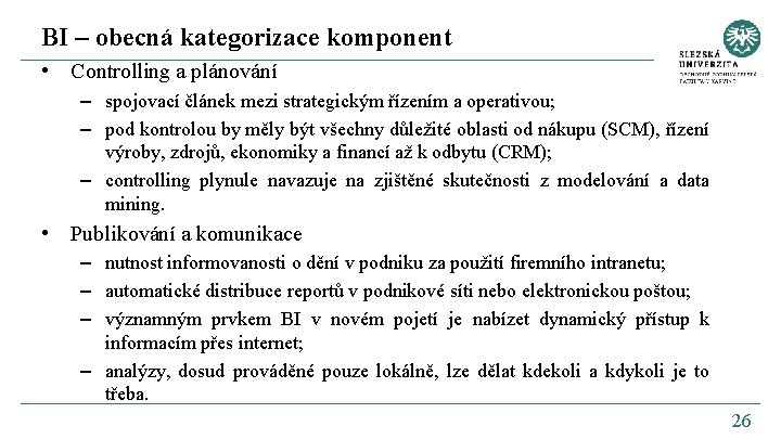 BI – obecná kategorizace komponent • Controlling a plánování – spojovací článek mezi strategickým