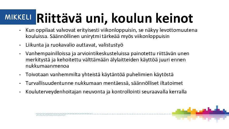 Riittävä uni, koulun keinot - Kun oppilaat valvovat erityisesti viikonloppuisin, se näkyy levottomuutena kouluissa.