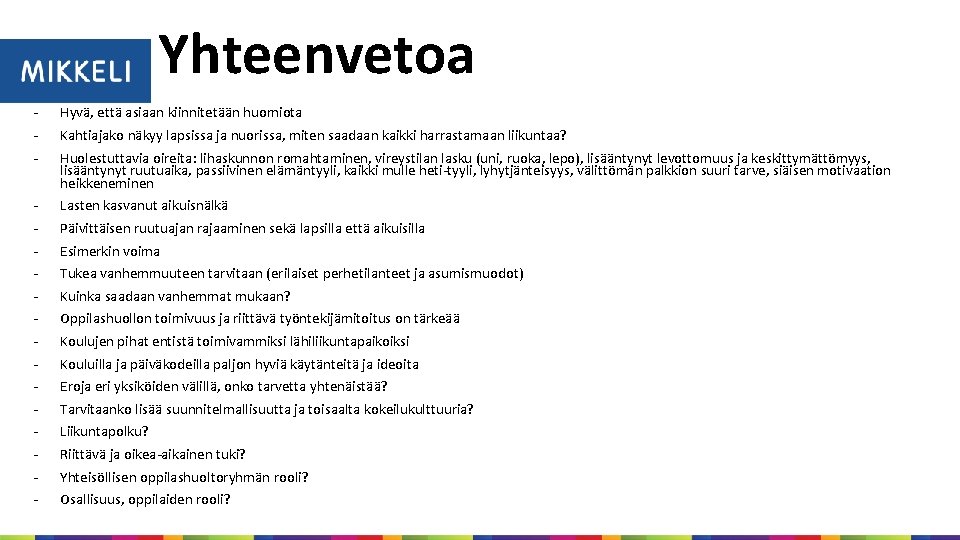 Yhteenvetoa - Hyvä, että asiaan kiinnitetään huomiota - Lasten kasvanut aikuisnälkä Kahtiajako näkyy lapsissa