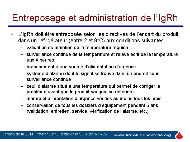 Entreposage et administration de l’Ig. Rh • L’Ig. Rh doit être entreposée selon les Entreposage et administration de l’Ig. Rh • L’Ig. Rh doit être entreposée selon les