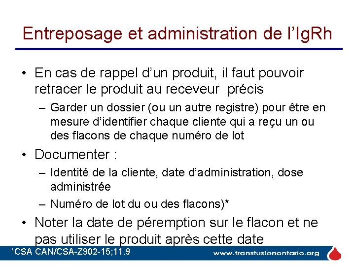 Entreposage et administration de l’Ig. Rh • En cas de rappel d’un produit, il Entreposage et administration de l’Ig. Rh • En cas de rappel d’un produit, il