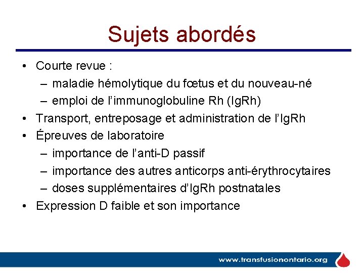 Sujets abordés • Courte revue : – maladie hémolytique du fœtus et du nouveau-né Sujets abordés • Courte revue : – maladie hémolytique du fœtus et du nouveau-né