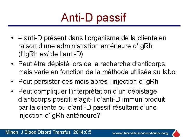Anti-D passif • = anti-D présent dans l’organisme de la cliente en raison d’une Anti-D passif • = anti-D présent dans l’organisme de la cliente en raison d’une
