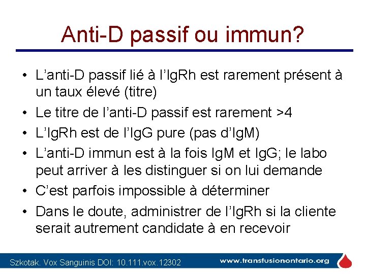 Anti-D passif ou immun? • L’anti-D passif lié à l’Ig. Rh est rarement présent Anti-D passif ou immun? • L’anti-D passif lié à l’Ig. Rh est rarement présent