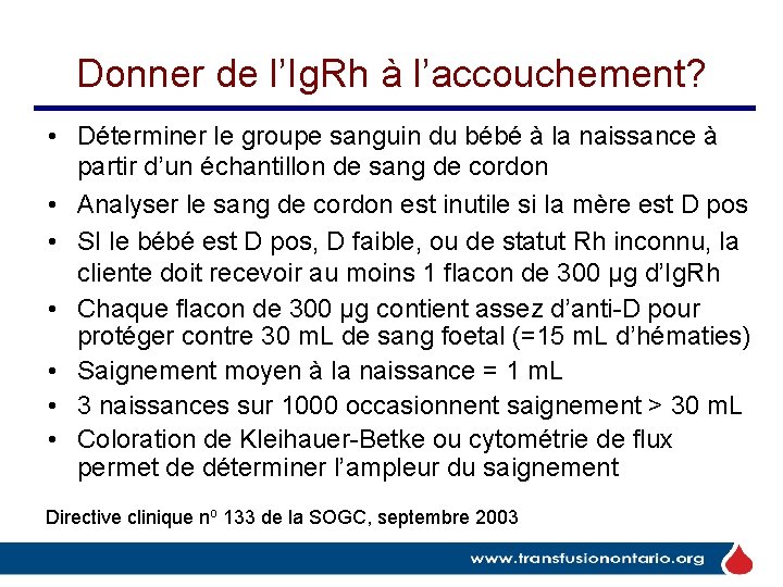 Donner de l’Ig. Rh à l’accouchement? • Déterminer le groupe sanguin du bébé à Donner de l’Ig. Rh à l’accouchement? • Déterminer le groupe sanguin du bébé à