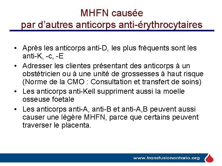 MHFN causée par d’autres anticorps anti-érythrocytaires • Après les anticorps anti-D, les plus fréquents MHFN causée par d’autres anticorps anti-érythrocytaires • Après les anticorps anti-D, les plus fréquents