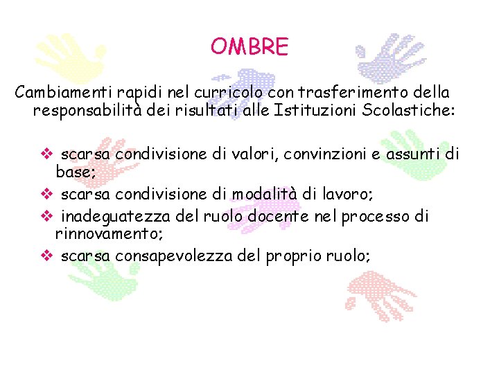 OMBRE Cambiamenti rapidi nel curricolo con trasferimento della responsabilità dei risultati alle Istituzioni Scolastiche: