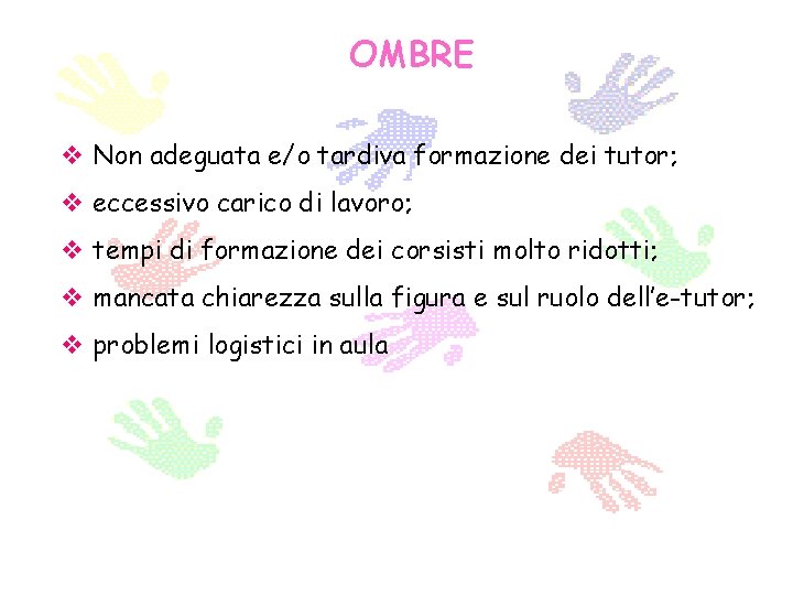 OMBRE v Non adeguata e/o tardiva formazione dei tutor; v eccessivo carico di lavoro;