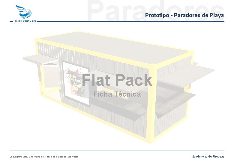 Paradores Prototipo - Paradores de Playa Flat Pack Ficha Técnica Copyright © 2009 Elite