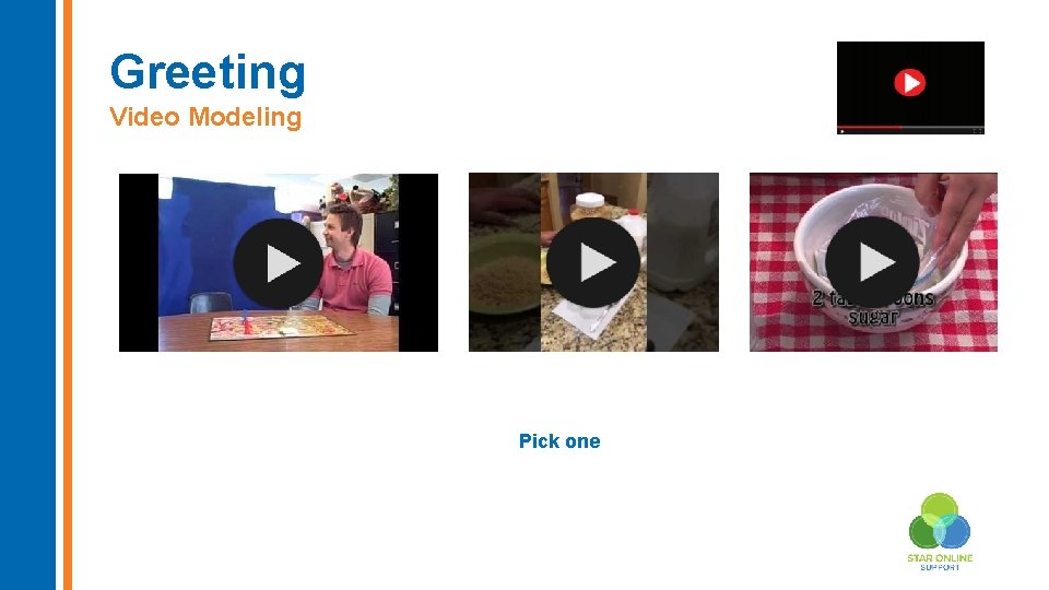 Greeting Video Modeling Pick one 