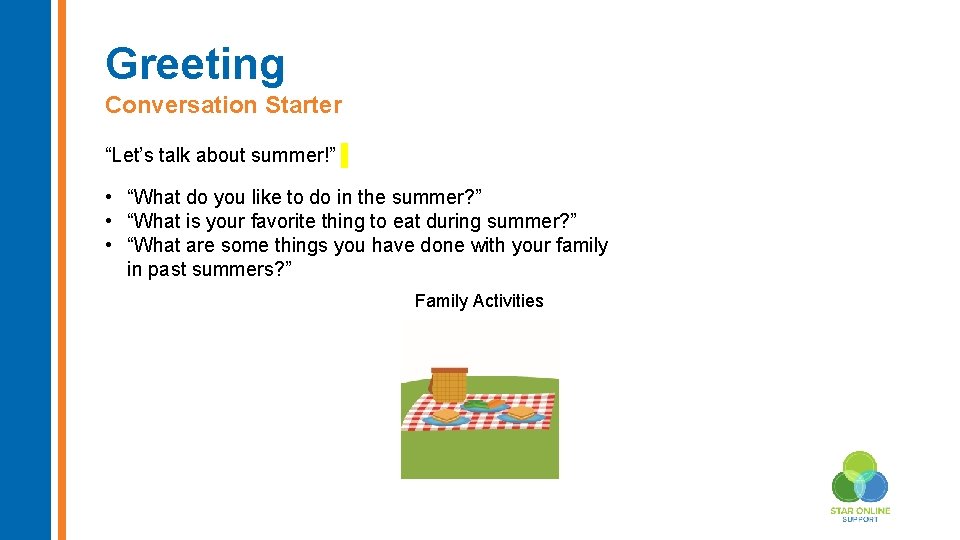 Greeting Conversation Starter “Let’s talk about summer!” • “What do you like to do