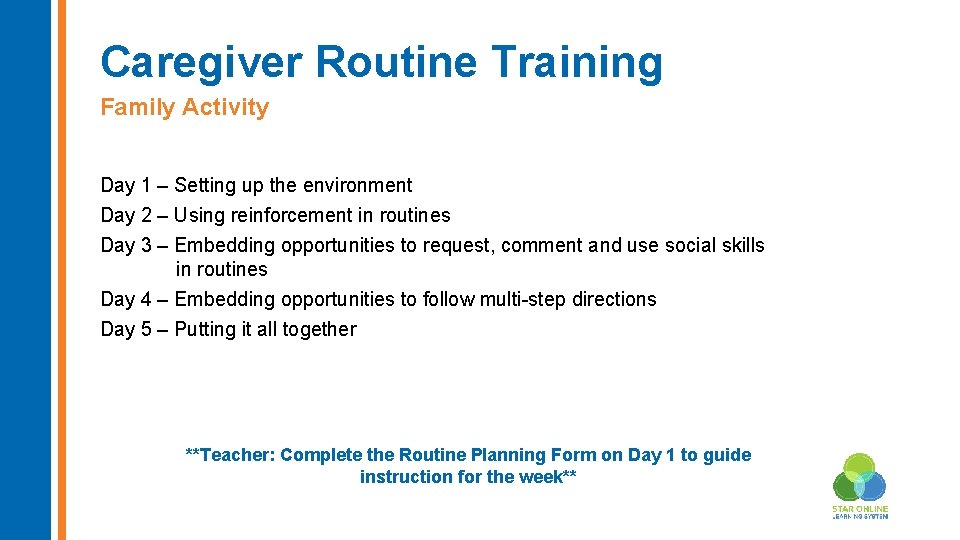 Caregiver Routine Training Family Activity Day 1 – Setting up the environment Day 2