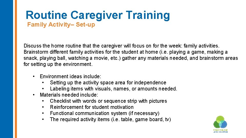 Routine Caregiver Training Family Activity– Set-up Discuss the home routine that the caregiver will