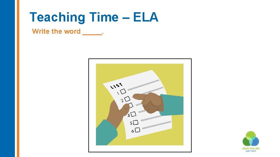 Teaching Time – ELA Write the word _____. 