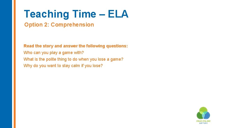 Teaching Time – ELA Option 2: Comprehension Read the story and answer the following