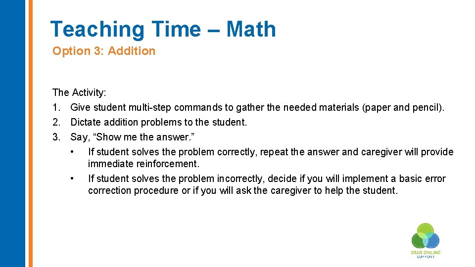 Teaching Time – Math Option 3: Addition The Activity: 1. Give student multi-step commands