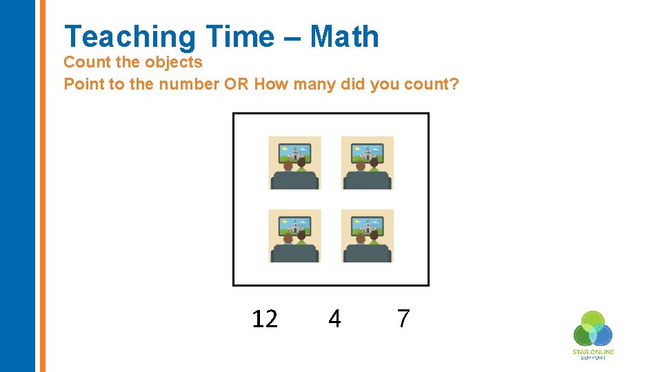 Teaching Time – Math Count the objects Point to the number OR How many