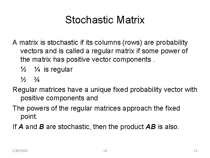 Stochastic Matrix A matrix is stochastic if its columns (rows) are probability vectors and