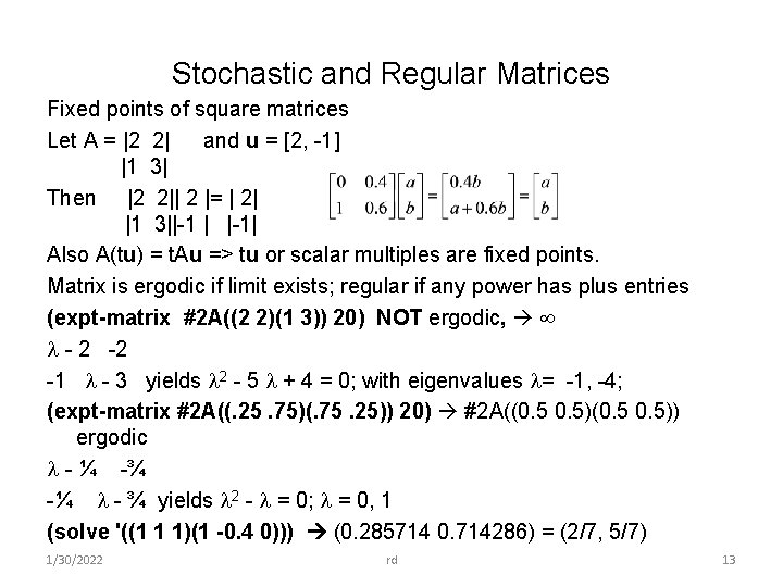 Stochastic and Regular Matrices Fixed points of square matrices Let A = |2 2|