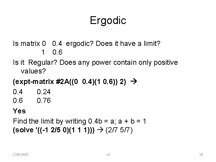Ergodic Is matrix 0 0. 4 ergodic? Does it have a limit? 1 0.