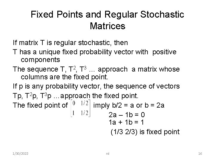 Fixed Points and Regular Stochastic Matrices If matrix T is regular stochastic, then T