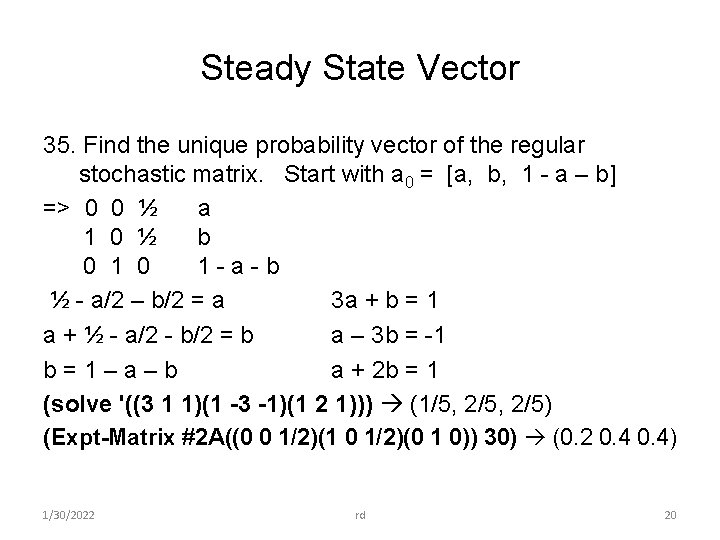 Steady State Vector 35. Find the unique probability vector of the regular stochastic matrix.