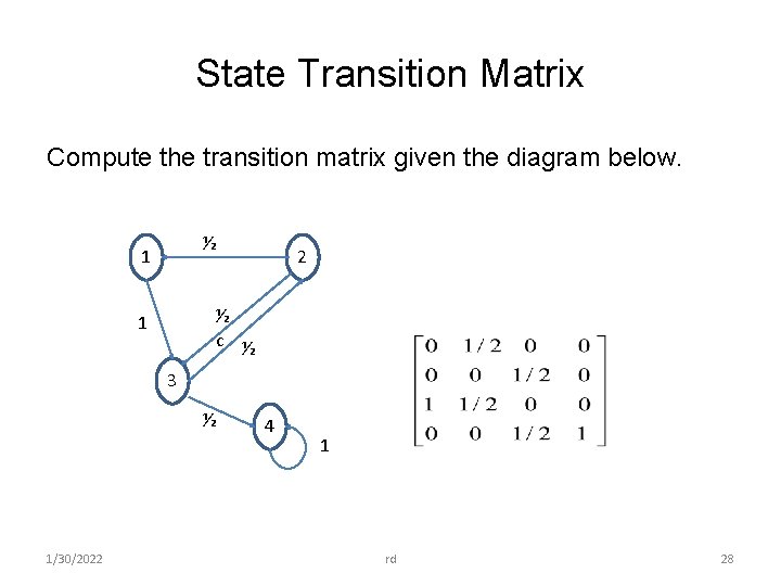 State Transition Matrix Compute the transition matrix given the diagram below. ½ 1 2