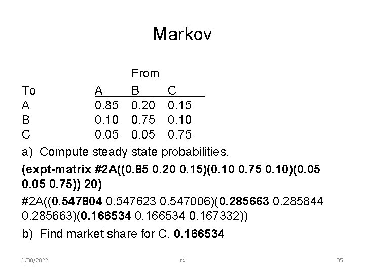 Markov From To A B C A 0. 85 0. 20 0. 15 B