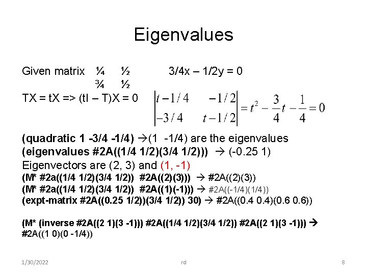 Eigenvalues Given matrix ¼ ½ ¾ ½ TX = t. X => (t. I