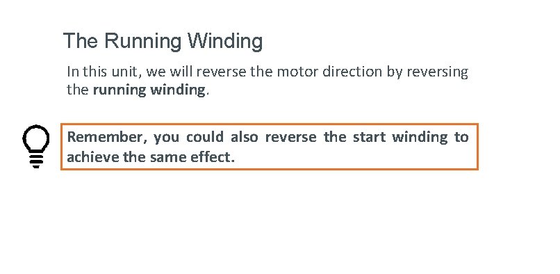 The Running Winding In this unit, we will reverse the motor direction by reversing