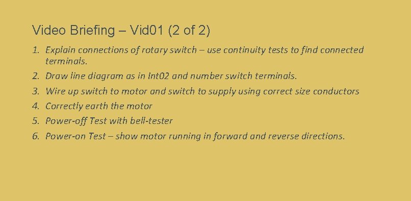 Video Briefing – Vid 01 (2 of 2) 1. Explain connections of rotary switch