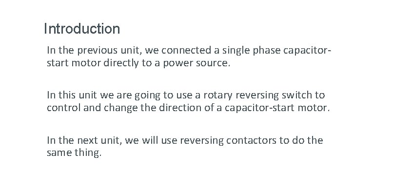 Introduction In the previous unit, we connected a single phase capacitorstart motor directly to