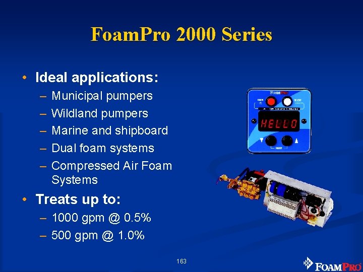 Foam. Pro 2000 Series • Ideal applications: – – – Municipal pumpers Wildland pumpers