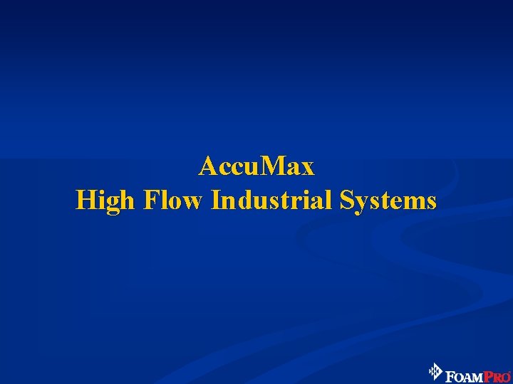 Accu. Max High Flow Industrial Systems 