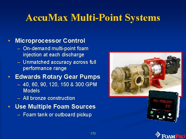 Accu. Max Multi-Point Systems • Microprocessor Control – On-demand multi-point foam injection at each