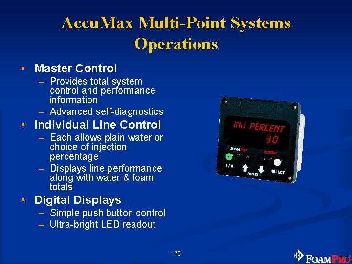 Accu. Max Multi-Point Systems Operations • Master Control – Provides total system control and