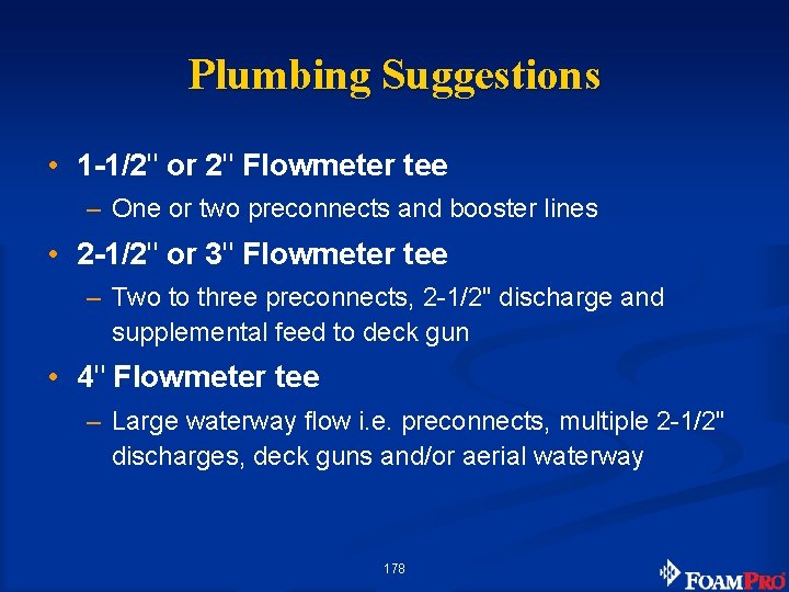Plumbing Suggestions • 1 -1/2" or 2" Flowmeter tee – One or two preconnects