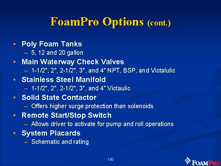 Foam. Pro Options (cont. ) • Poly Foam Tanks – 5, 12 and 20