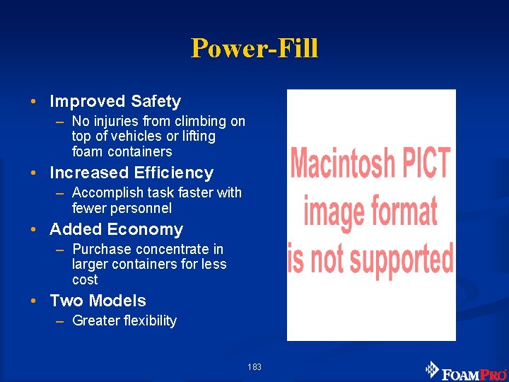 Power-Fill • Improved Safety – No injuries from climbing on top of vehicles or