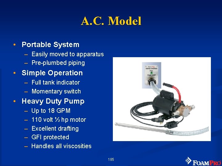 A. C. Model • Portable System – Easily moved to apparatus – Pre-plumbed piping