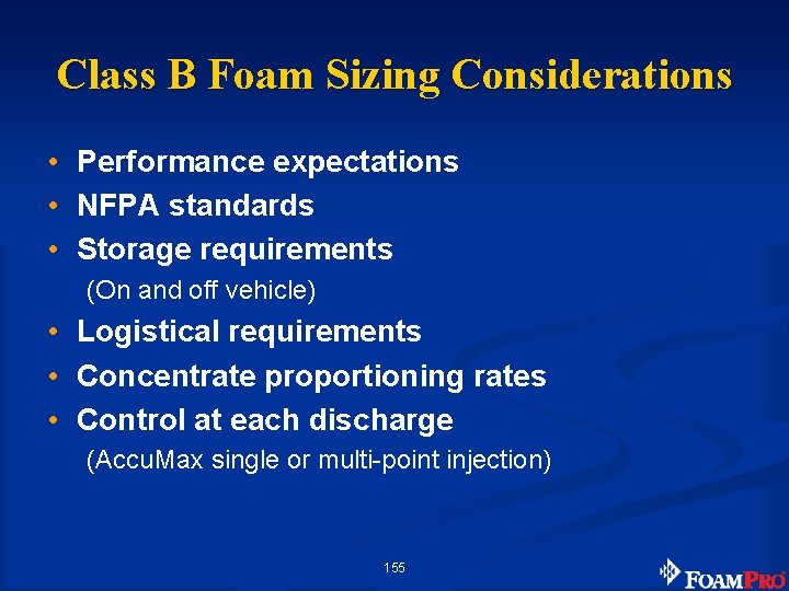 Class B Foam Sizing Considerations • Performance expectations • NFPA standards • Storage requirements