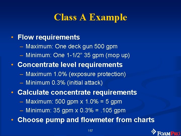 Class A Example • Flow requirements – Maximum: One deck gun 500 gpm –