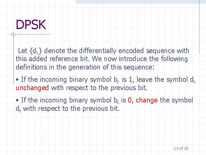 DPSK Let {dk} denote the differentially encoded sequence with this added reference bit. We