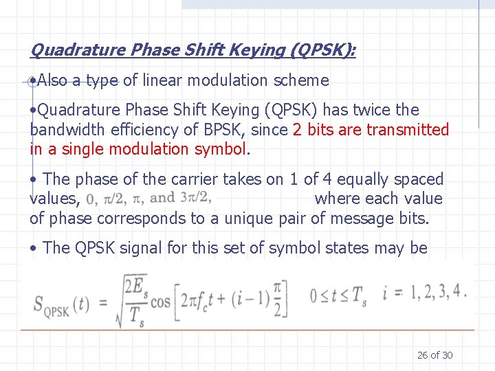 Quadrature Phase Shift Keying (QPSK): • Also a type of linear modulation scheme •