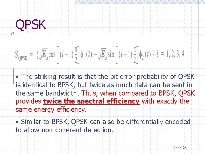 QPSK • The striking result is that the bit error probability of QPSK is