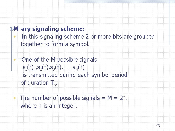M-ary signaling scheme: • In this signaling scheme 2 or more bits are grouped