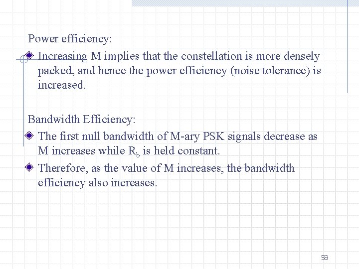 Power efficiency: Increasing M implies that the constellation is more densely packed, and hence