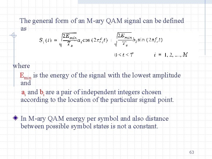 The general form of an M-ary QAM signal can be defined as where Emin