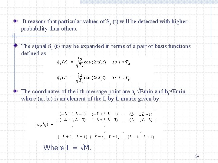 It reasons that particular values of Si (t) will be detected with higher probability