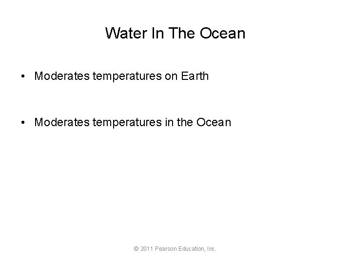 Water In The Ocean • Moderates temperatures on Earth • Moderates temperatures in the